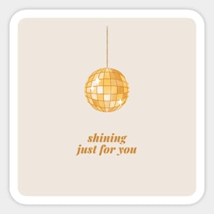 shining just for you Sticker